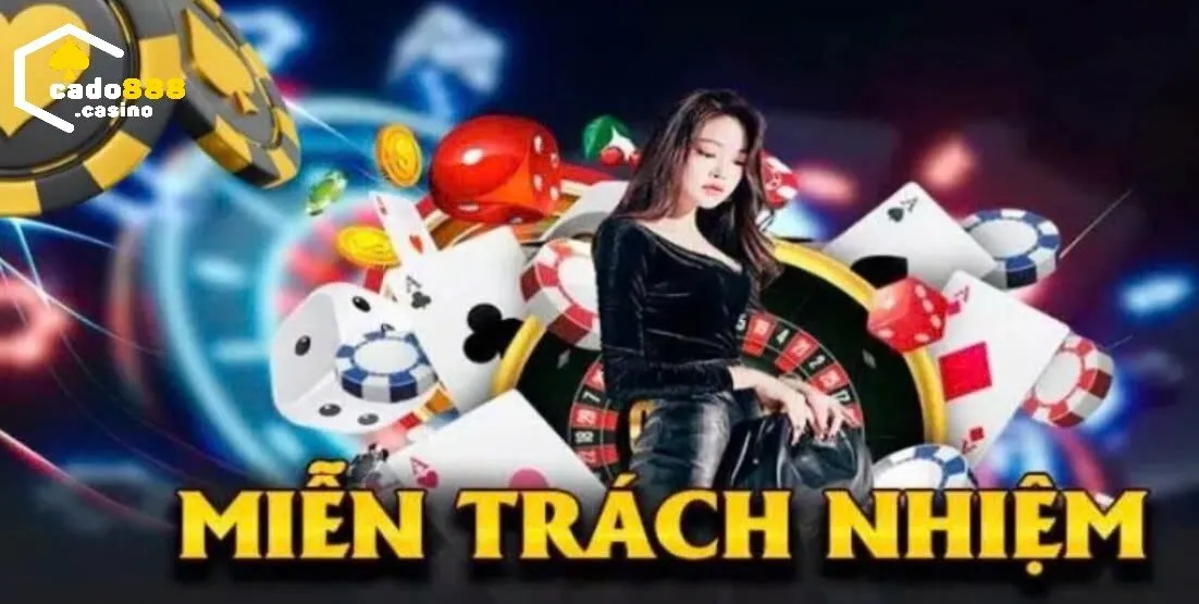 Miễn Trừ Trách Nhiệm Cado888 gồm những nội dung, quy định do Cado888 đặt ra